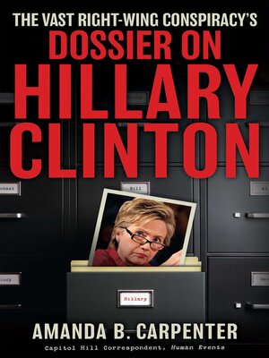 The Vast Right-Wing Conspiracy's Dossier on Hillary Clinton - ebook